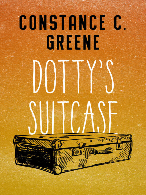 Title details for Dotty's Suitcase by Constance C. Greene - Available